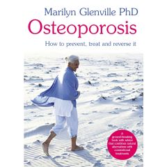 Osteoporosis - How to prevent, treat and reverse it